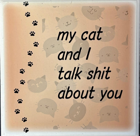 Cat Lovers Ceramic Coaster - My Cat features a humorous quote with cute cat faces and paw prints. Ideal for fun home decor and protecting surfaces.